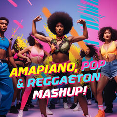Amapiano, Pop & Reggaeton Mashup!