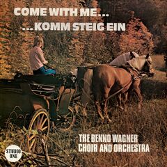 The Benno Wagner Choir And Orchestra - Come With Me…Komm Steig Ein