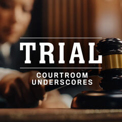 Trial: Courtroom Underscores